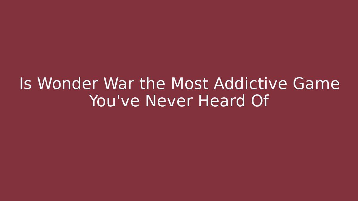Is Wonder War the Most Addictive Game You’ve Never Heard Of