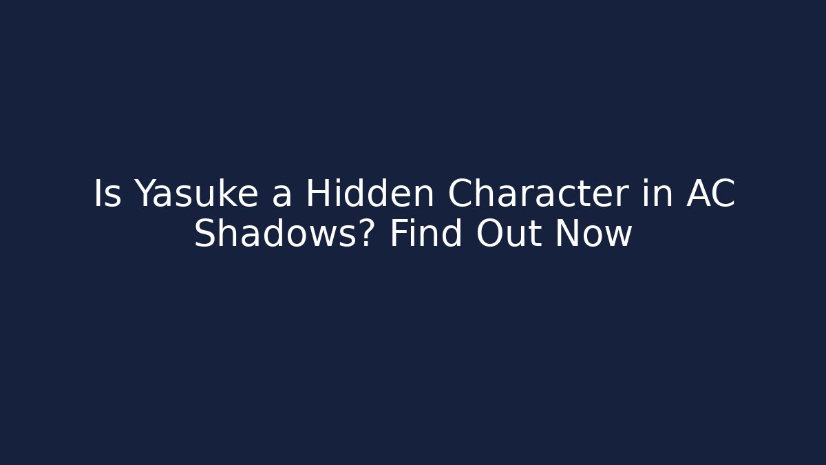 Is Yasuke a Hidden Character in AC Shadows? Find Out Now