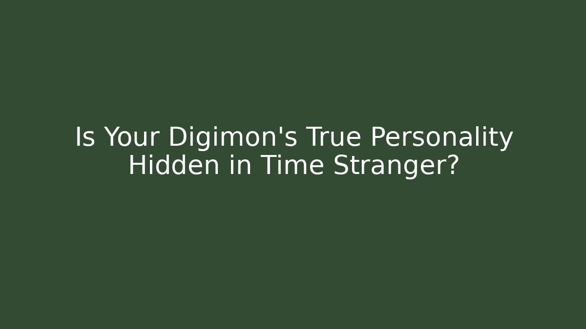 Is Your Digimon's True Personality Hidden in Time Stranger?
