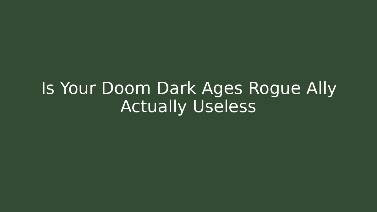 Is Your Doom Dark Ages Rogue Ally Actually Useless - Vintage E-Juice