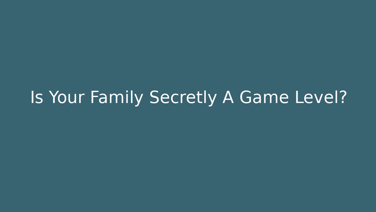 Is Your Family Secretly A Game Level? - Vintage E-Juice