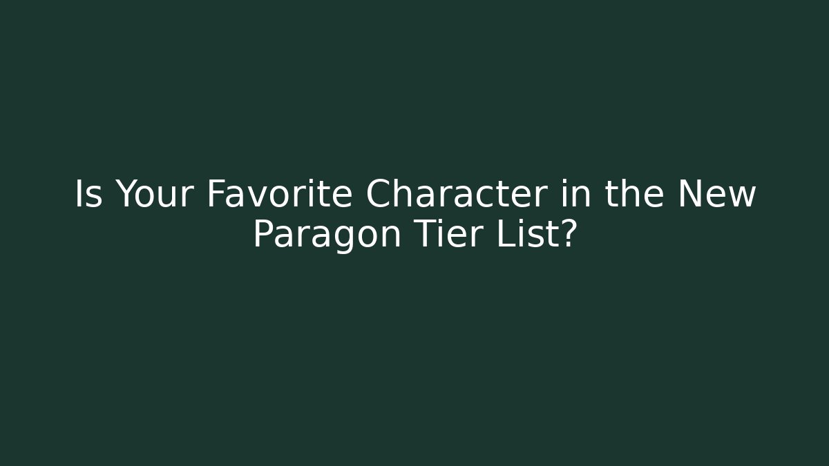 Is Your Favorite Character in the New Paragon Tier List?
