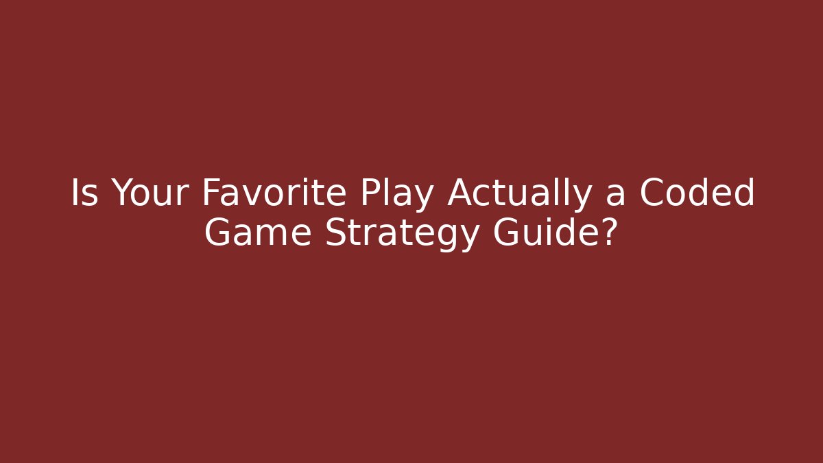 Is Your Favorite Play Actually a Coded Game Strategy Guide? - Vintage E-Juice