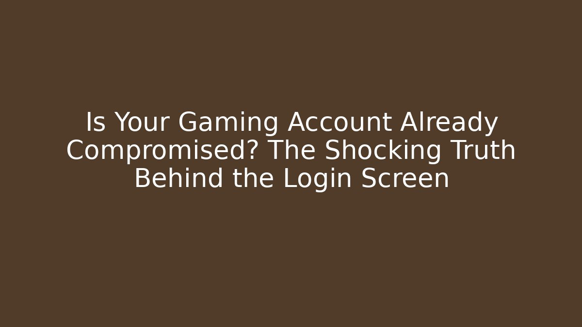 Is Your Gaming Account Already Compromised? The Shocking Truth Behind the Login Screen - Vintage E-Juice