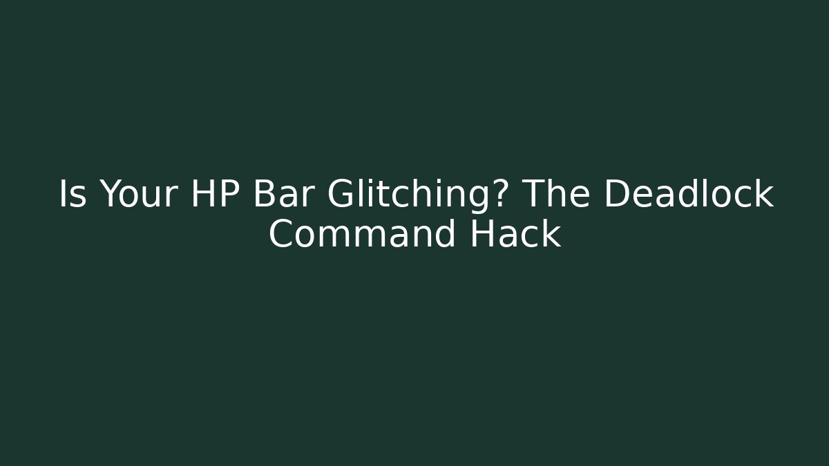 Is Your HP Bar Glitching? The Deadlock Command Hack - Vintage E-Juice