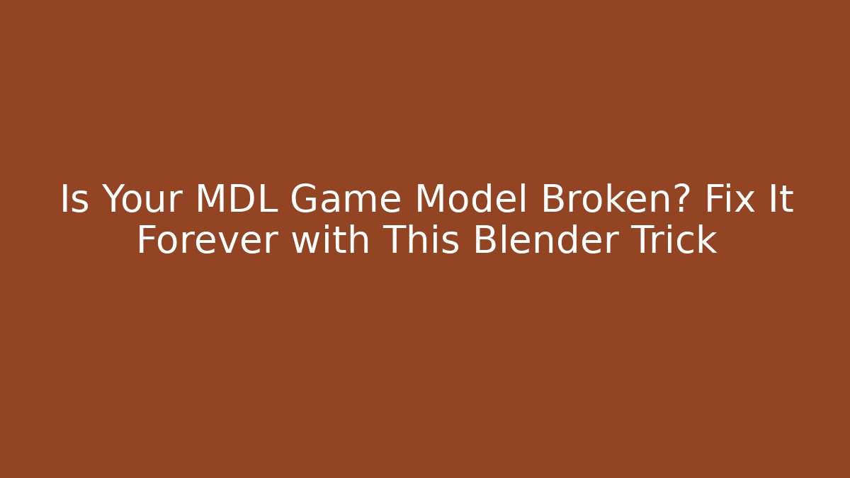 Is Your MDL Game Model Broken? Fix It Forever with This Blender Trick - Vintage E-Juice