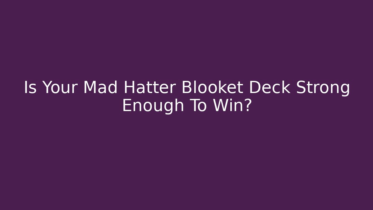 Is Your Mad Hatter Blooket Deck Strong Enough To Win?