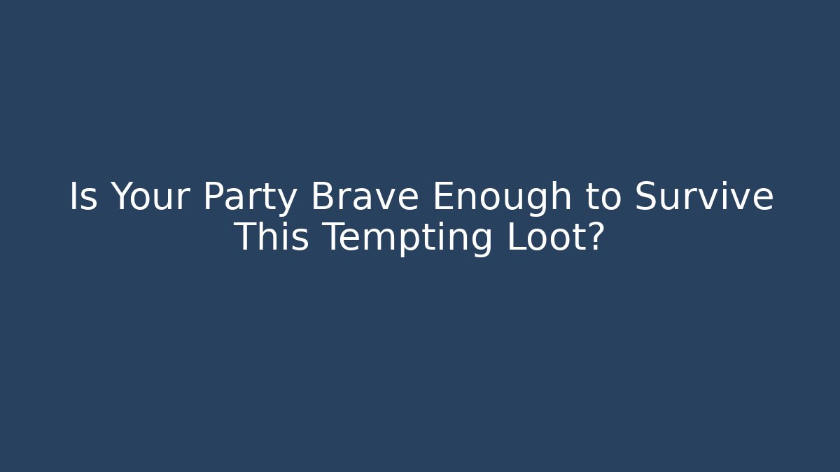 Is Your Party Brave Enough to Survive This Tempting Loot? - Vintage E-Juice
