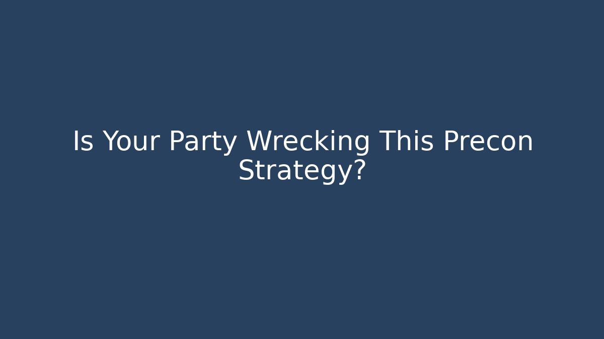 Is Your Party Wrecking This Precon Strategy?