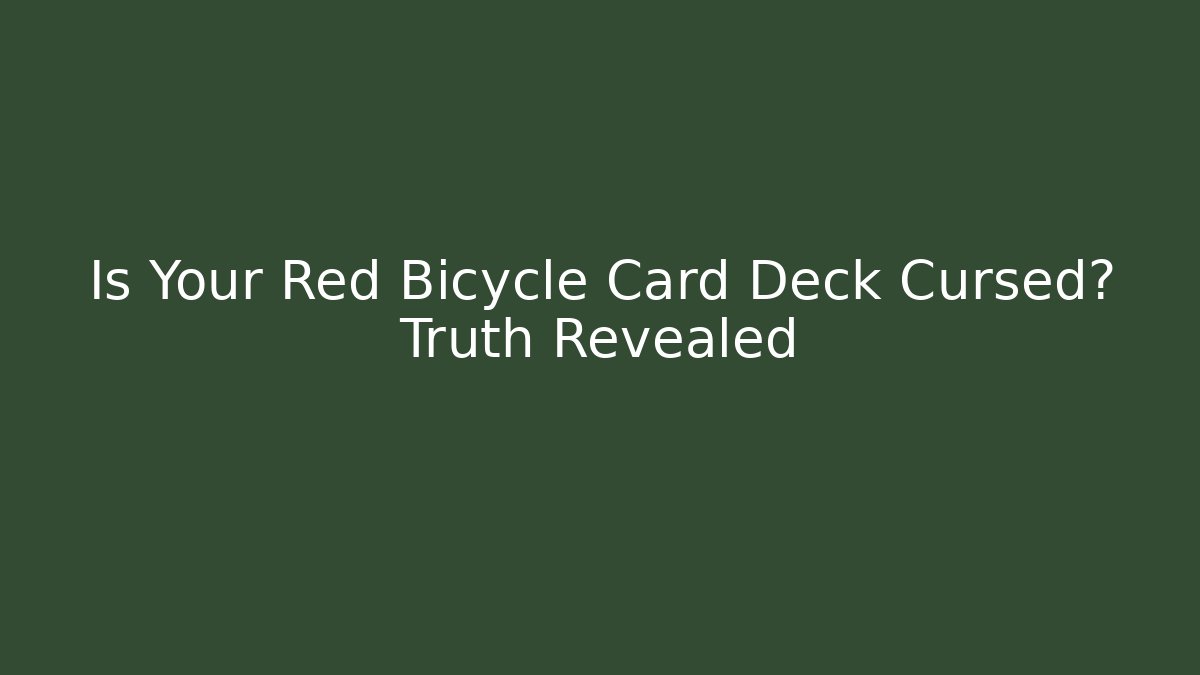 Is Your Red Bicycle Card Deck Cursed? Truth Revealed