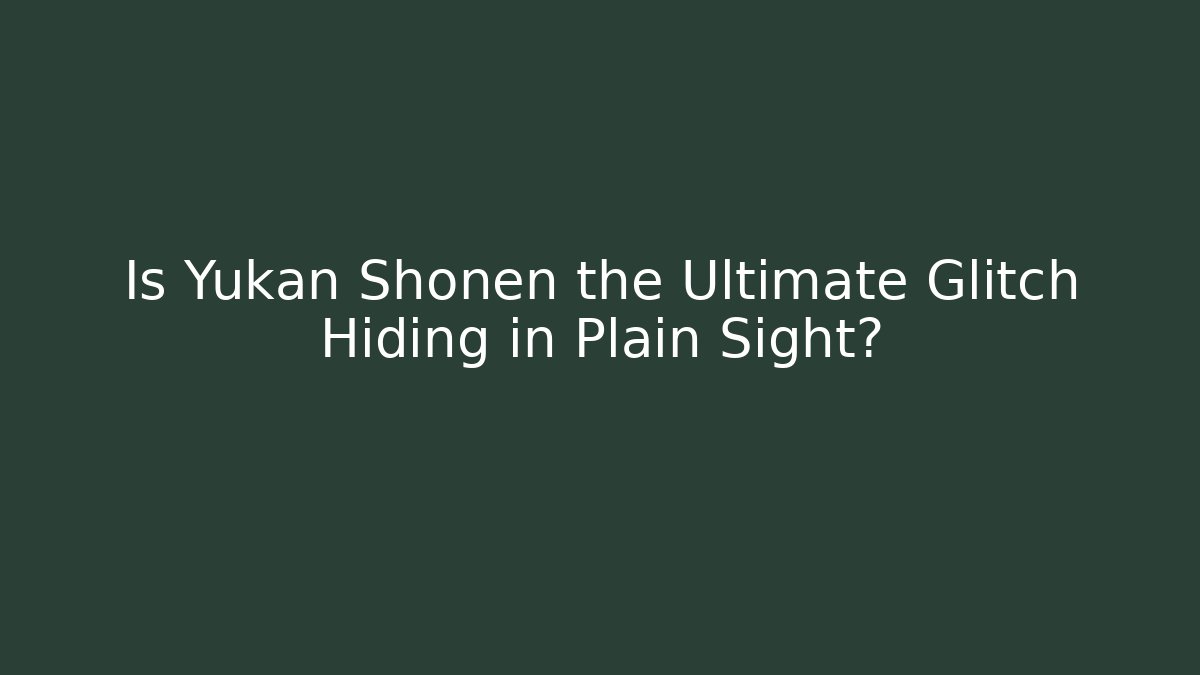 Is Yukan Shonen the Ultimate Glitch Hiding in Plain Sight? - Vintage E-Juice