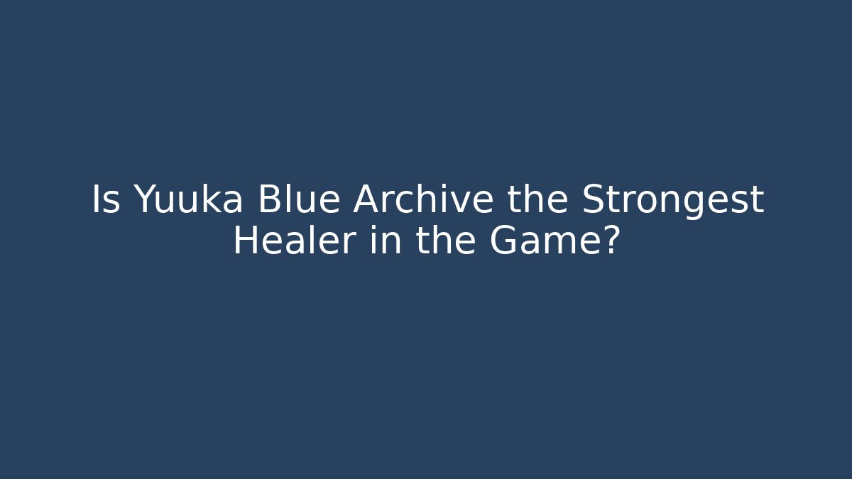 Is Yuuka Blue Archive the Strongest Healer in the Game?
