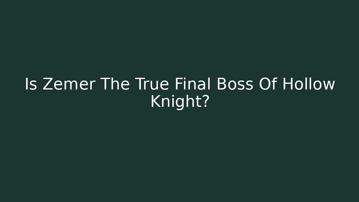 Is Zemer The True Final Boss Of Hollow Knight? - Vintage E-Juice