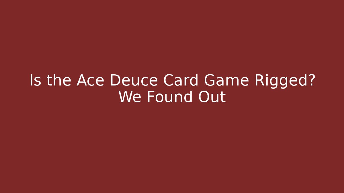Is the Ace Deuce Card Game Rigged? We Found Out - Vintage E-Juice