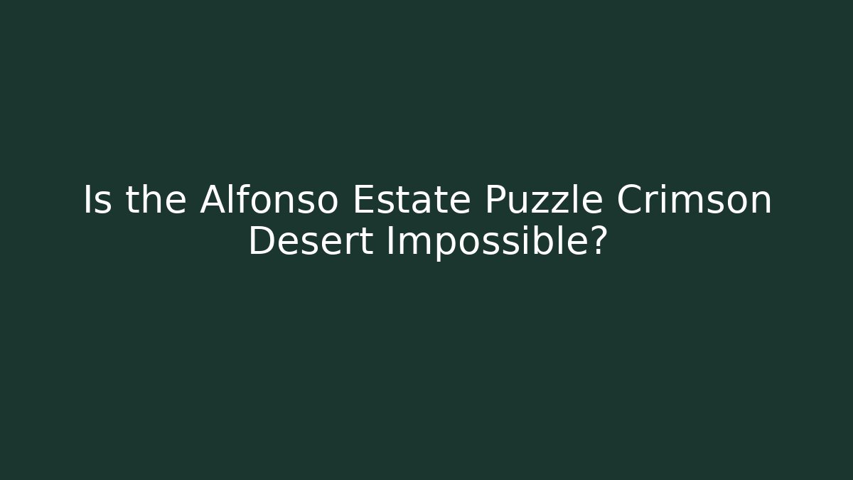 Is the Alfonso Estate Puzzle Crimson Desert Impossible?