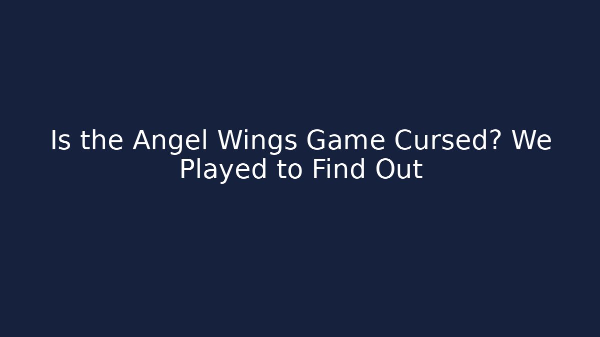 Is the Angel Wings Game Cursed? We Played to Find Out