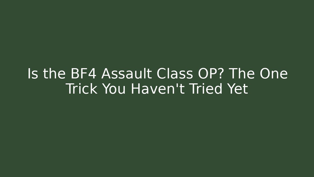 Is the BF4 Assault Class OP? The One Trick You Haven't Tried Yet