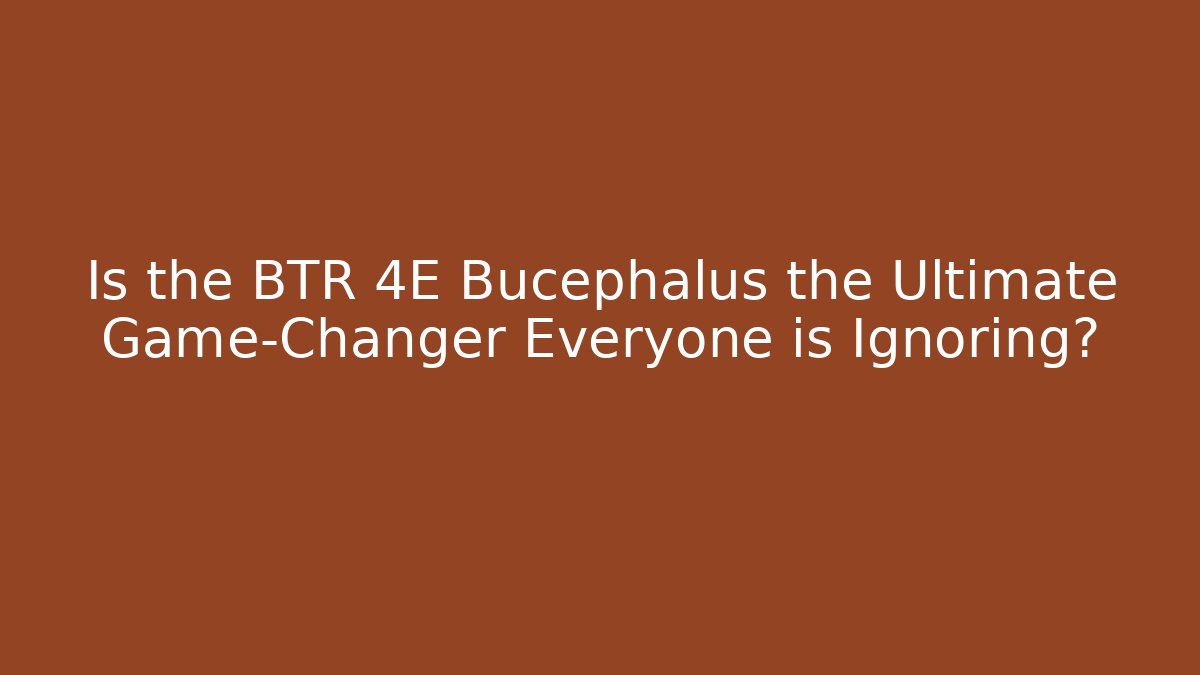 btr 4e bucephalus