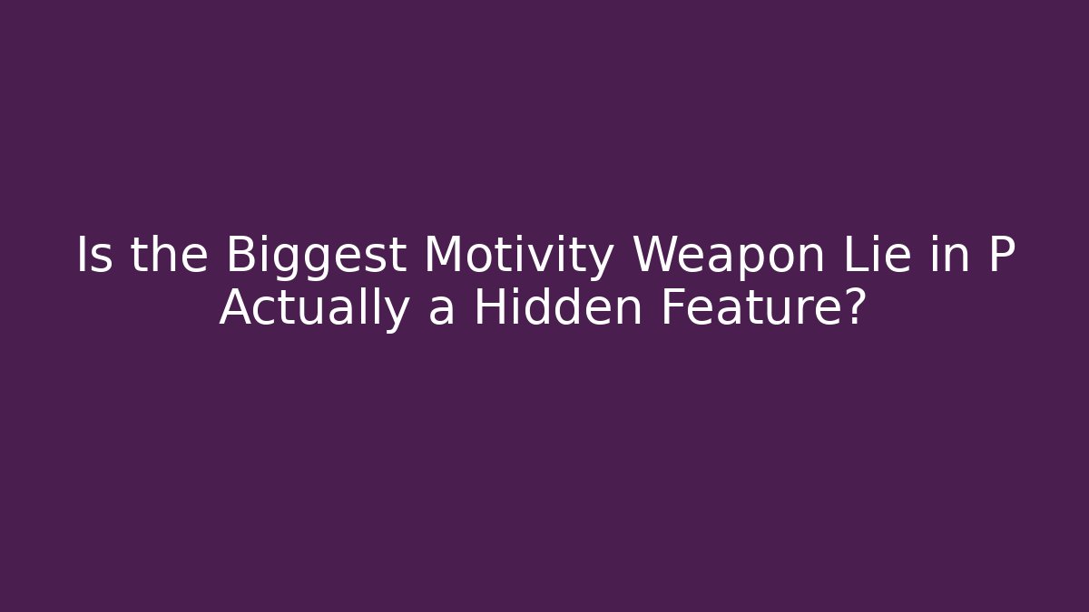 Is the Biggest Motivity Weapon Lie in P Actually a Hidden Feature? - Vintage E-Juice