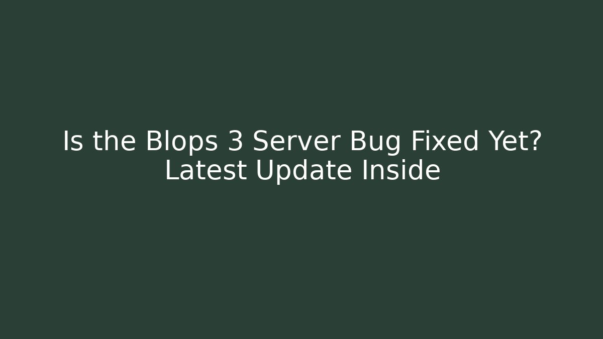 Is the Blops 3 Server Bug Fixed Yet? Latest Update Inside - Vintage E-Juice