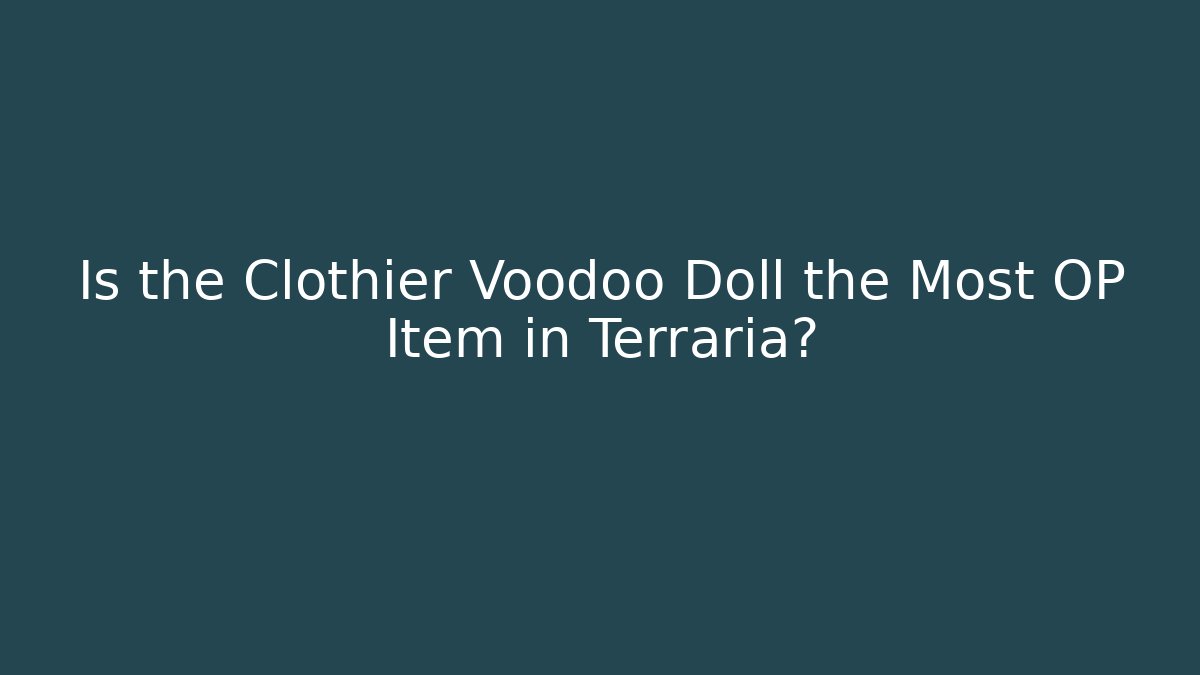Is the Clothier Voodoo Doll the Most OP Item in Terraria? - Vintage E-Juice