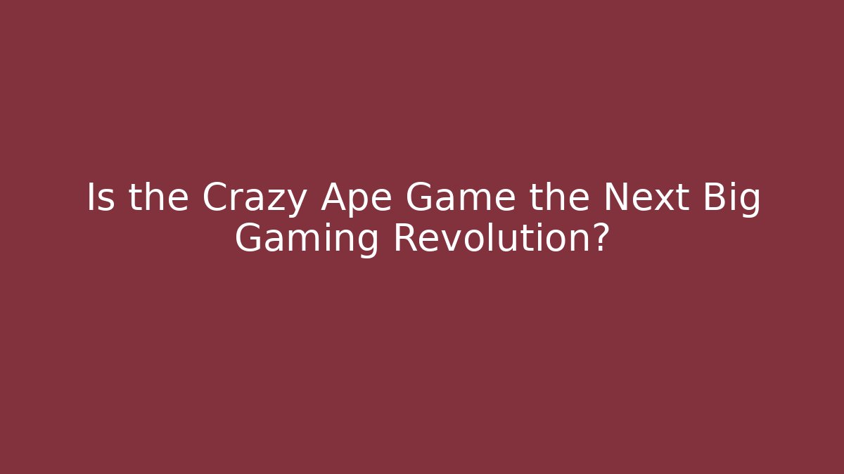Is the Crazy Ape Game the Next Big Gaming Revolution? - Vintage E-Juice