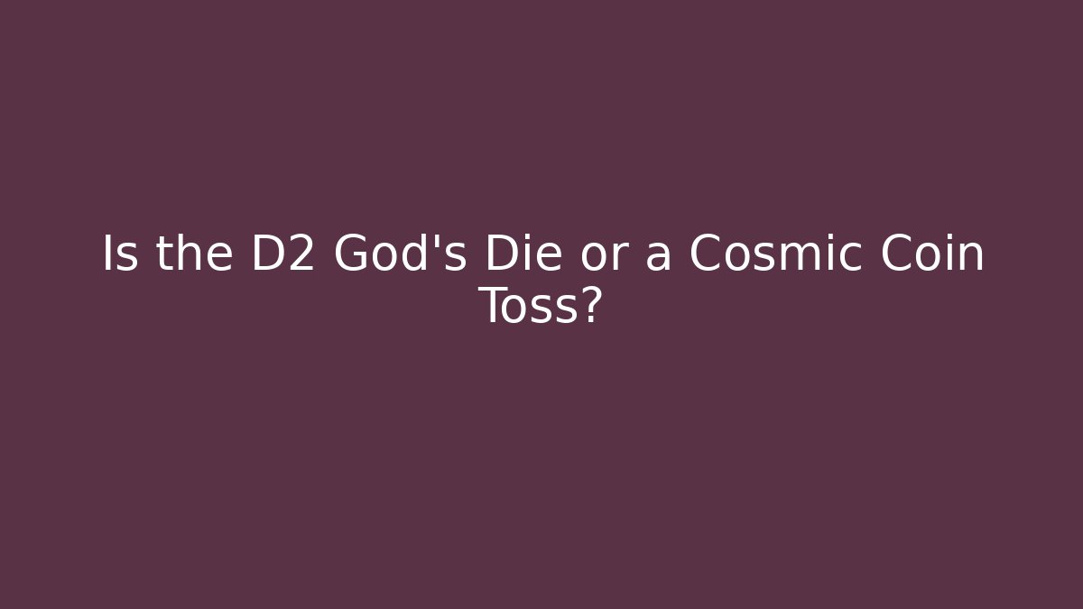 Is the D2 God's Die or a Cosmic Coin Toss? - Vintage E-Juice