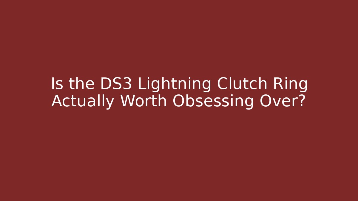Is the DS3 Lightning Clutch Ring Actually Worth Obsessing Over?