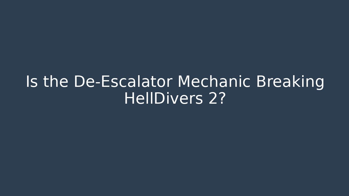 Is the De-Escalator Mechanic Breaking HellDivers 2?