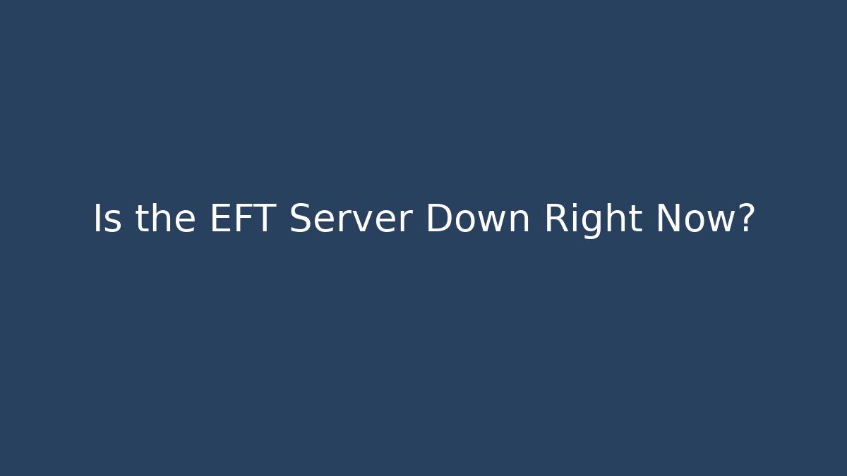 Is the EFT Server Down Right Now?