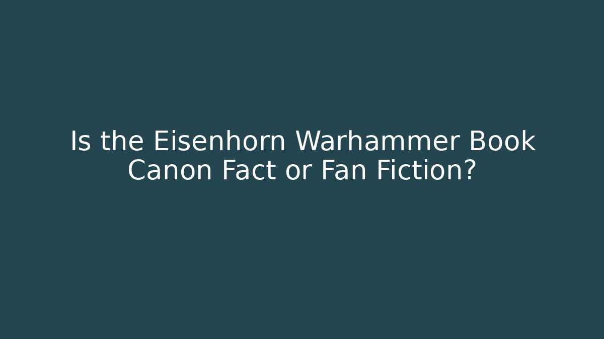 Is the Eisenhorn Warhammer Book Canon Fact or Fan Fiction?