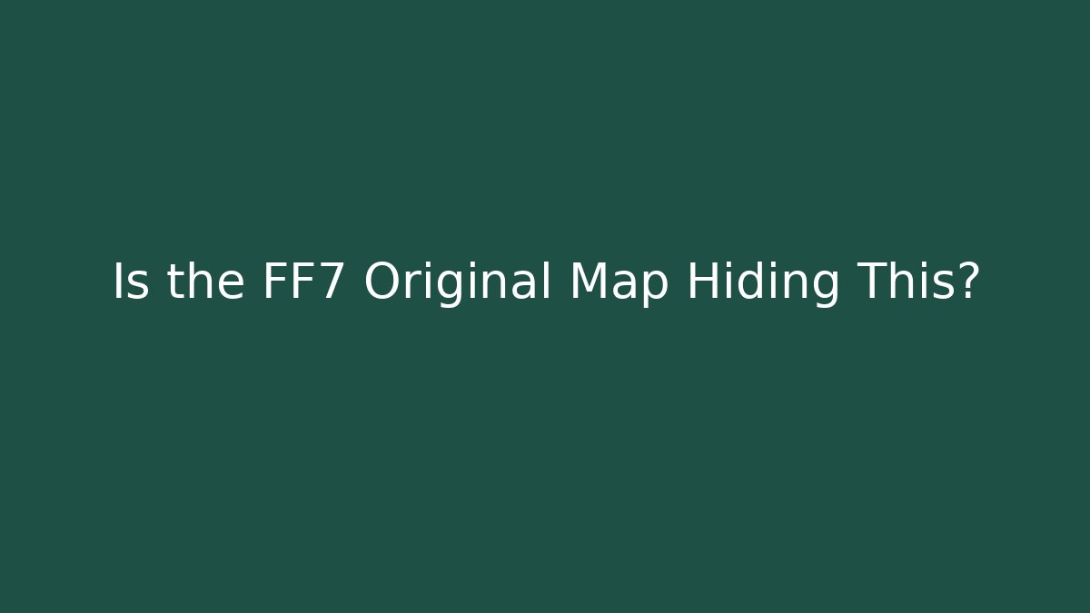Is the FF7 Original Map Hiding This?