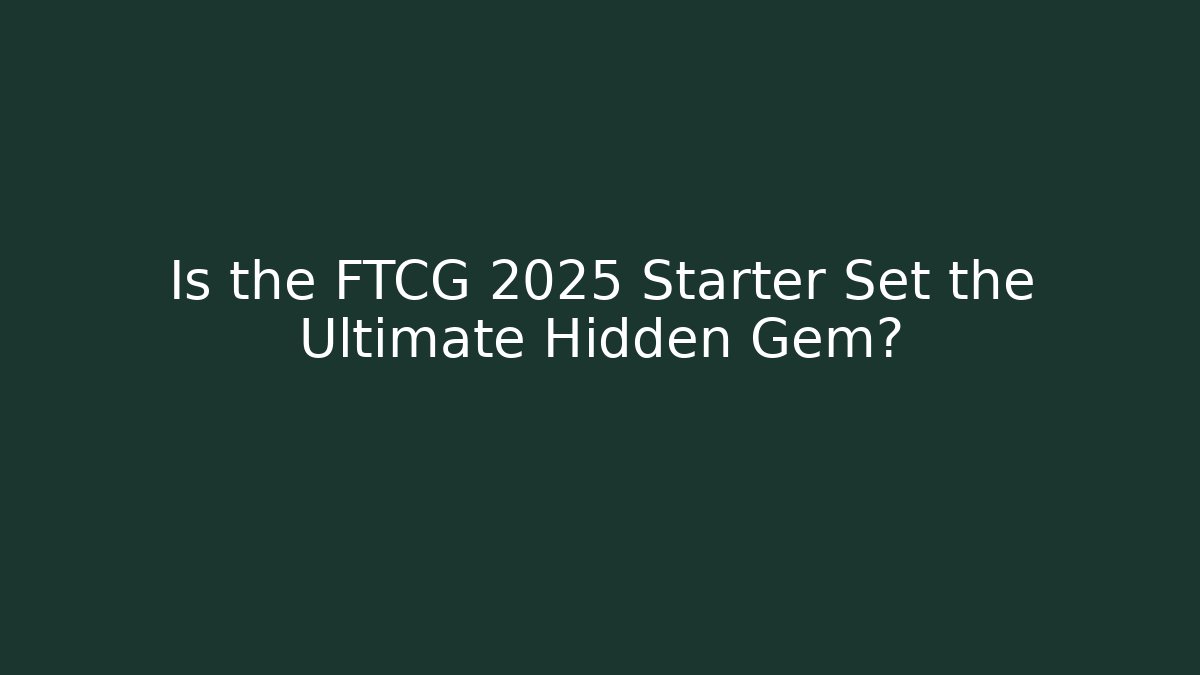 Is the FTCG 2025 Starter Set the Ultimate Hidden Gem? - Vintage E-Juice