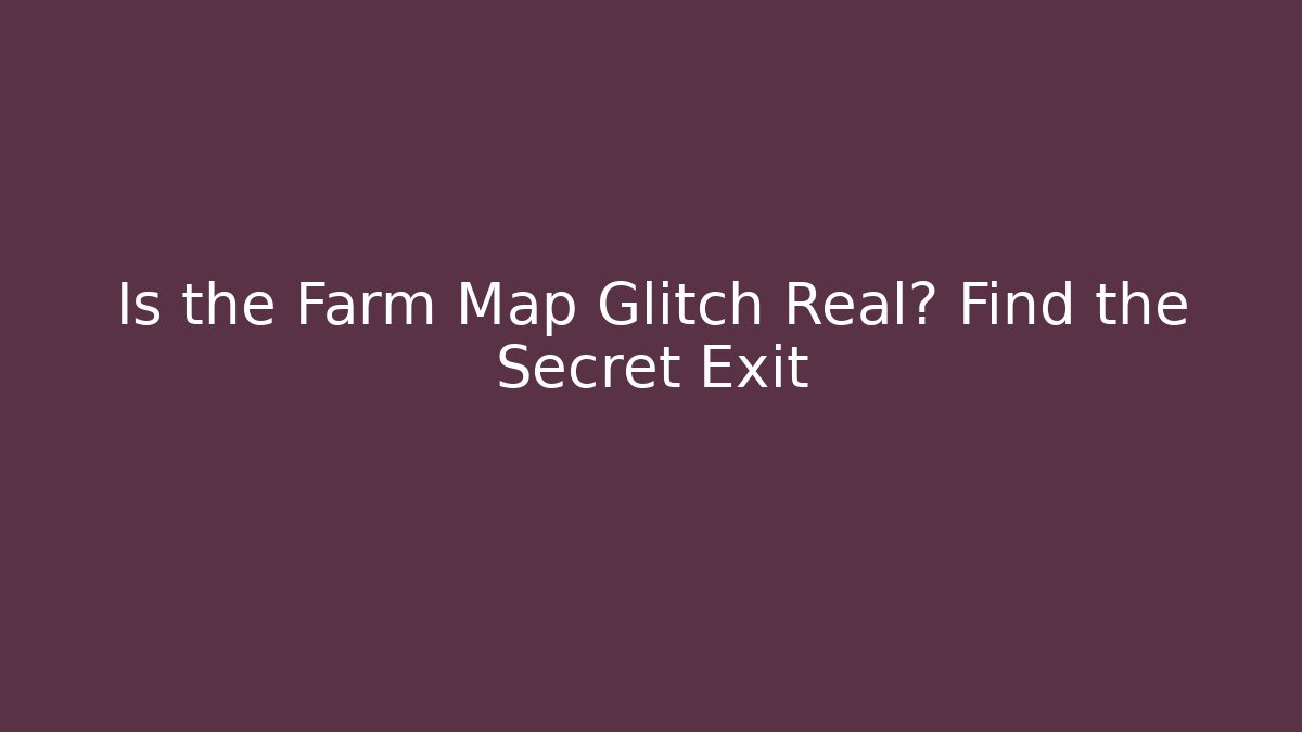 Is the Farm Map Glitch Real? Find the Secret Exit