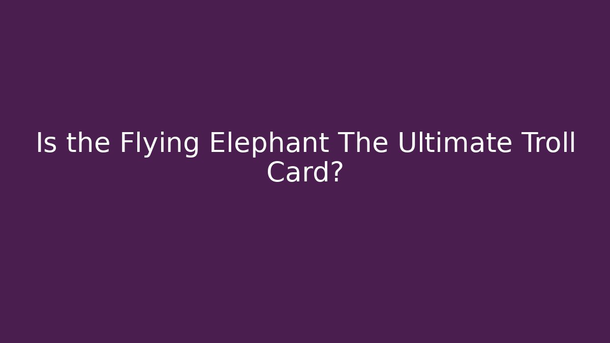 Is the Flying Elephant The Ultimate Troll Card? - Vintage E-Juice
