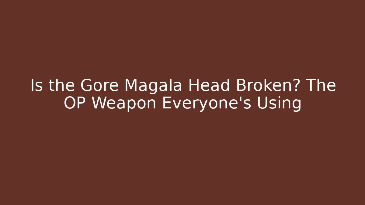 Is the Gore Magala Head Broken? The OP Weapon Everyone's Using