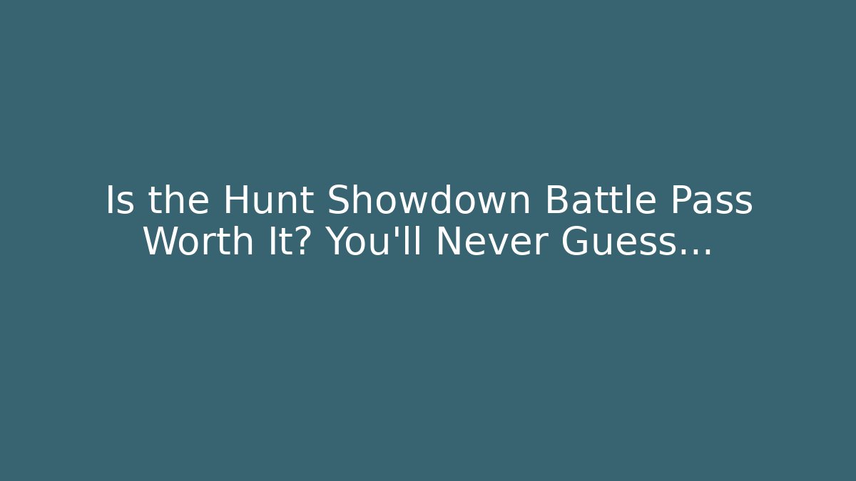 Is the Hunt Showdown Battle Pass Worth It? You’ll Never Guess…