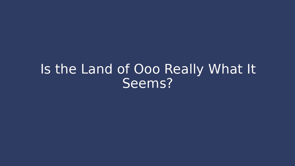 Is the Land of Ooo Really What It Seems?