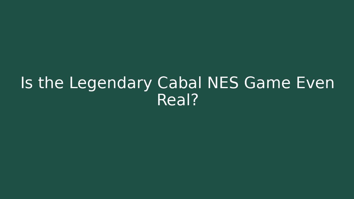 Is the Legendary Cabal NES Game Even Real?