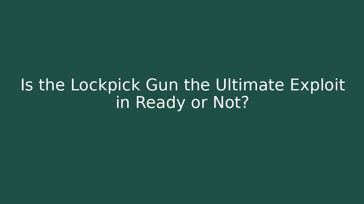 Is the Lockpick Gun the Ultimate Exploit in Ready or Not?