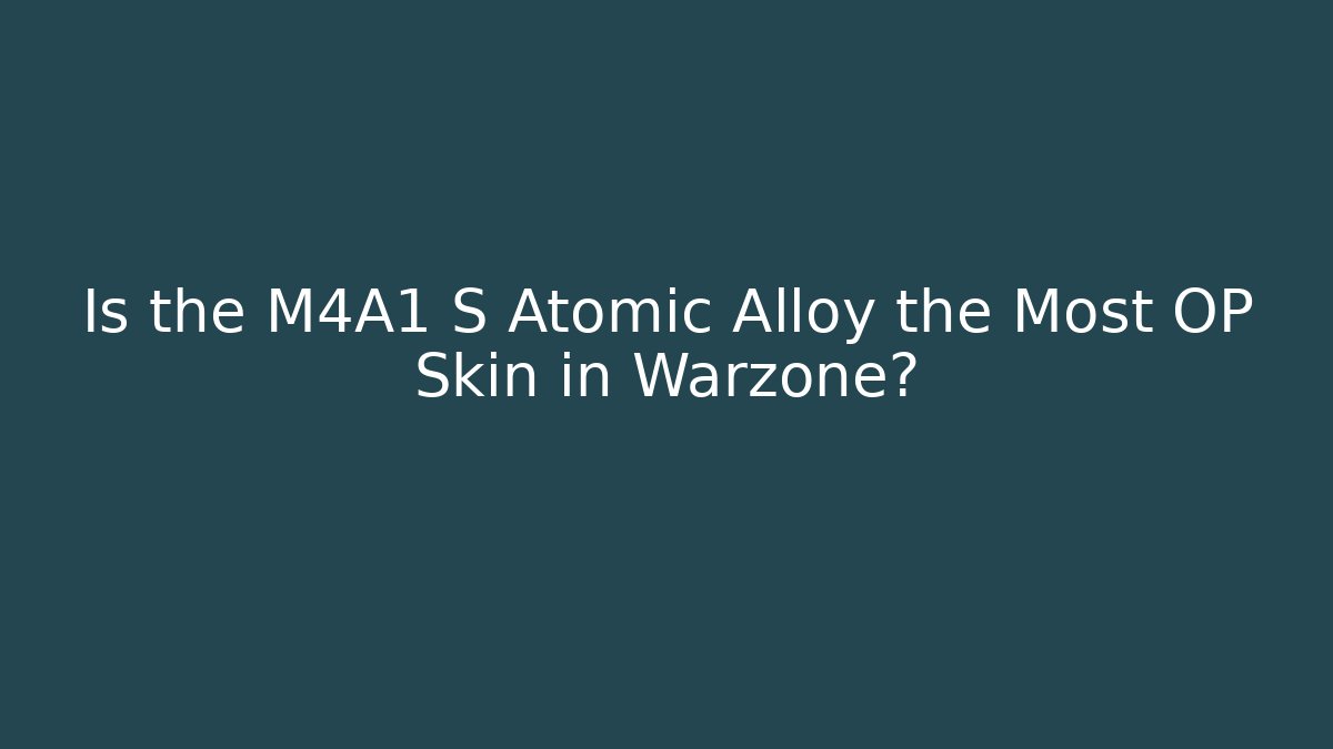 Is the M4A1 S Atomic Alloy the Most OP Skin in Warzone?