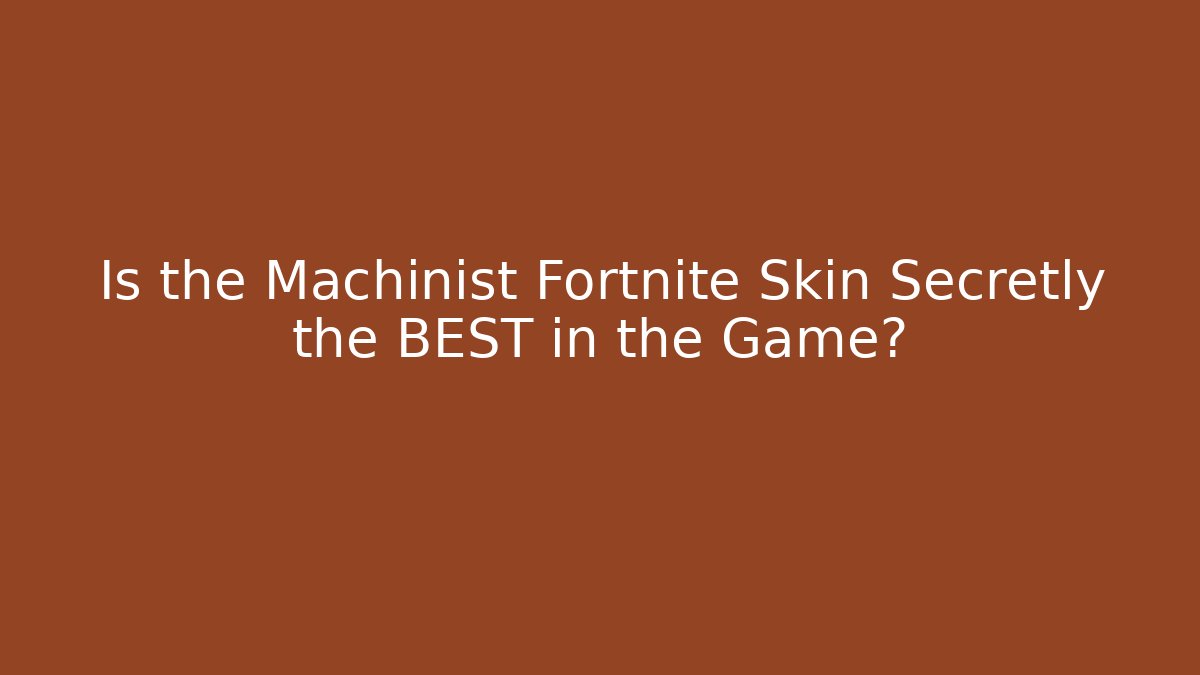 Is the Machinist Fortnite Skin Secretly the BEST in the Game? - Vintage E-Juice