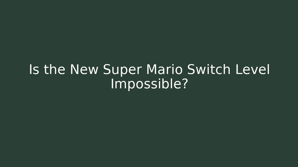 Is the New Super Mario Switch Level Impossible? - Vintage E-Juice