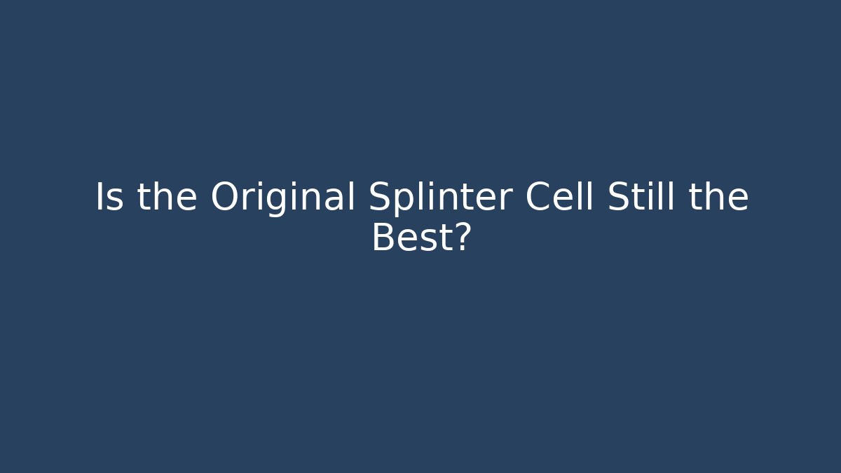 Is the Original Splinter Cell Still the Best?
