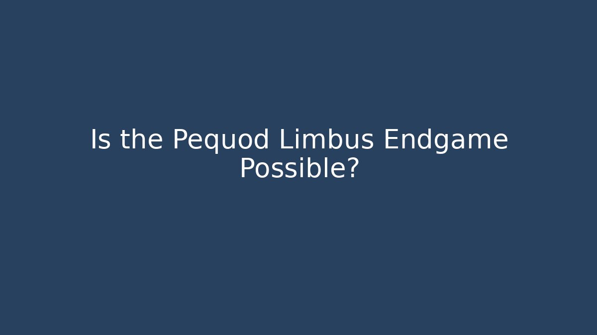 Is the Pequod Limbus Endgame Possible? - Vintage E-Juice