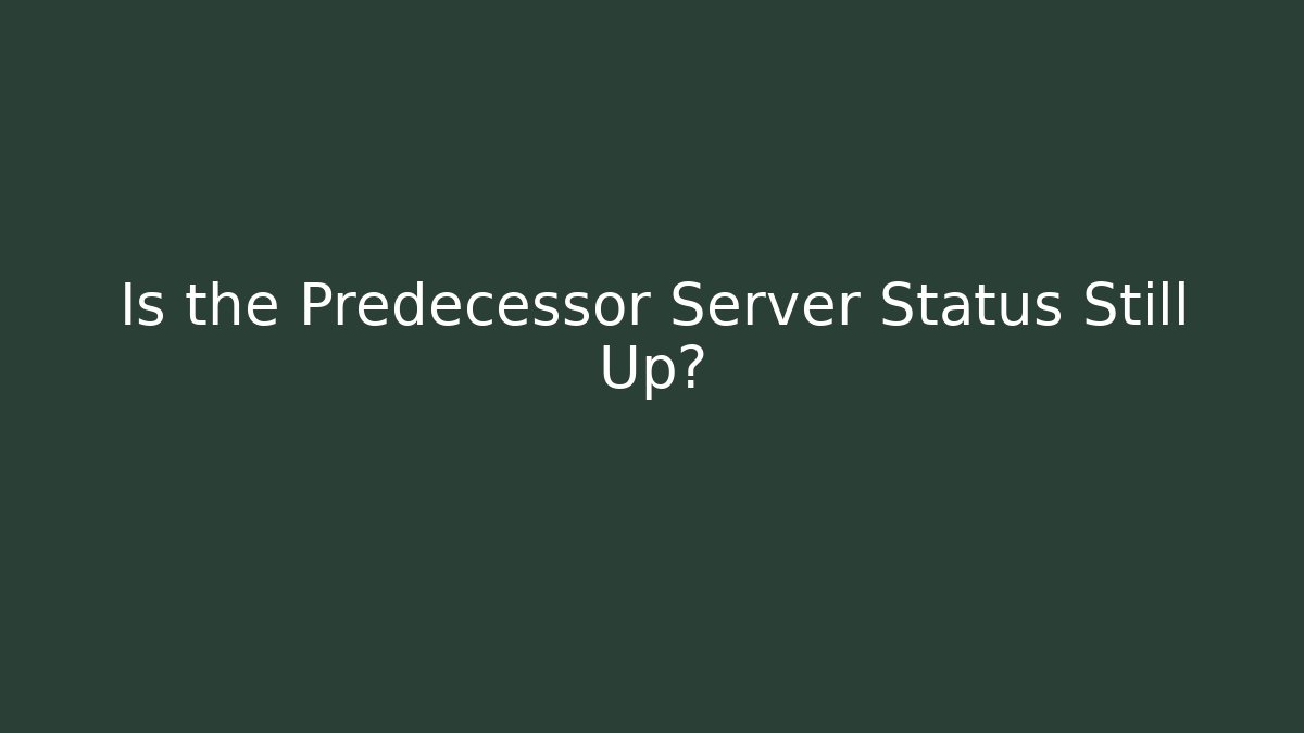 Is the Predecessor Server Status Still Up? - Vintage E-Juice