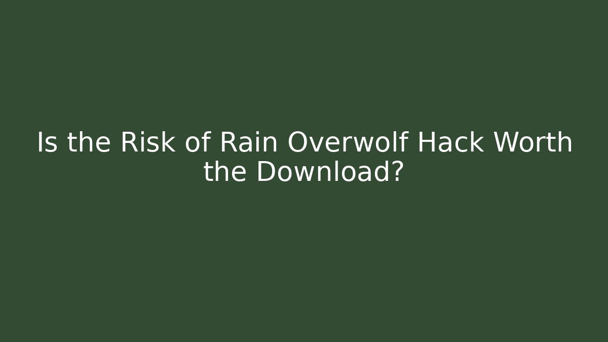 Is the Risk of Rain Overwolf Hack Worth the Download?