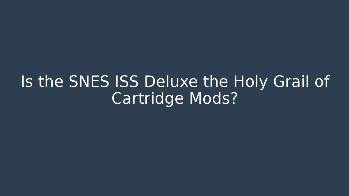 Is the SNES ISS Deluxe the Holy Grail of Cartridge Mods?
