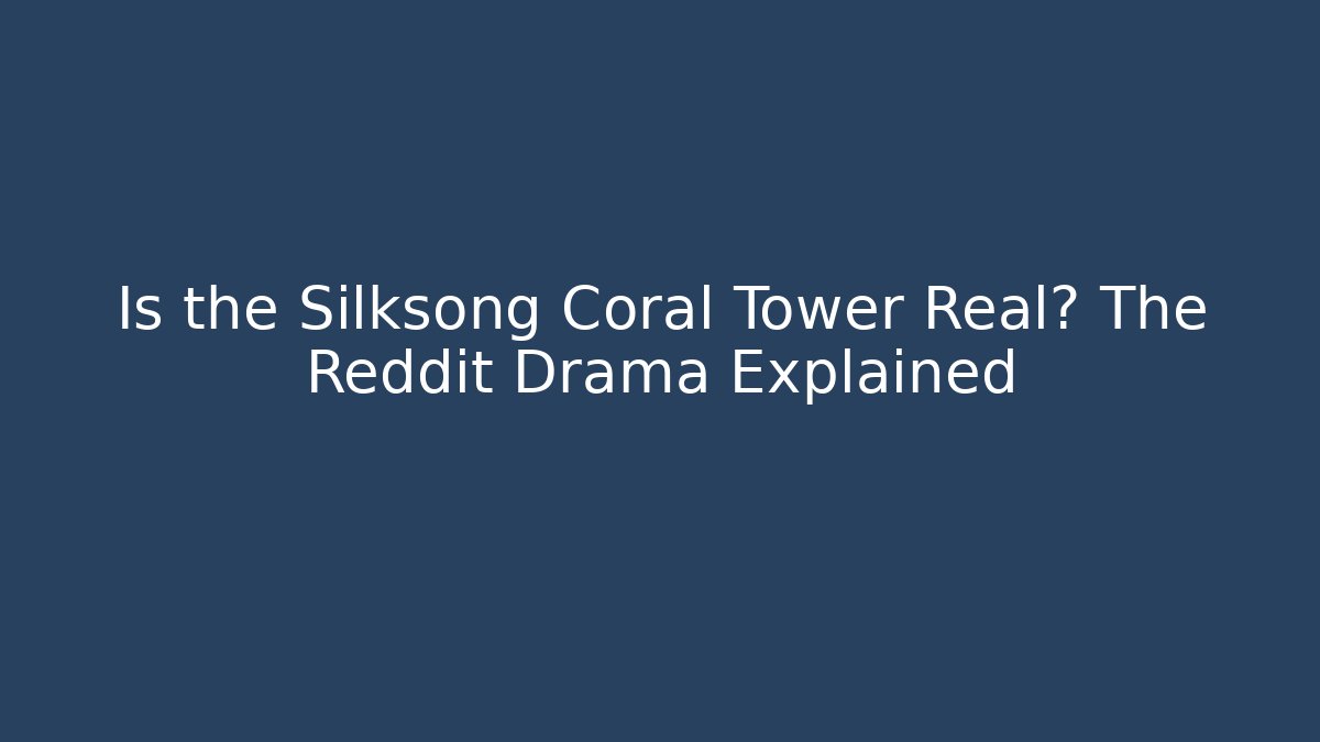 Is the Silksong Coral Tower Real? The Reddit Drama Explained