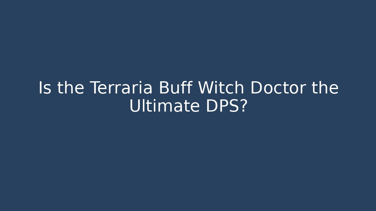 Is the Terraria Buff Witch Doctor the Ultimate DPS?